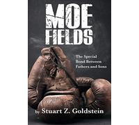 Moe Fields: The Special Bond Between Fathers and Sons