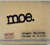 Moe - Instant Live: Chicago Il - Aragon Ballroom 11-1-03