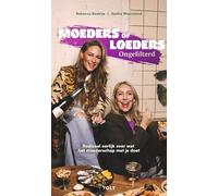 Moeders of loeders - ongefilterd: radicaal eerlijk over wat het moederschap met je doet