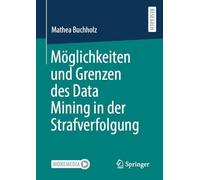 Möglichkeiten und Grenzen des Data Mining in der Strafverfolgung