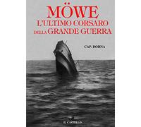 Möwe - L’ultimo corsaro della Grande Guerra