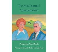 The MacDiarmid Memorandum: Poems by Alan Riach, Paintings by Alexander Moffat and Ruth Nichol