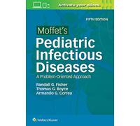 Moffet's Pediatric Infectious Diseases: A Problem-Oriented Approach