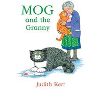 Mog and the Granny: The illustrated adventures of the nation’s favourite cat, from the author of The Tiger Who Came To Tea