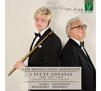 Mogavero Andrea - Mendelssohn: 3 Flute Sonatas 1820, 1823, 1838 (After the Violin Version)