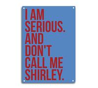 MOGGED Quotes Tin Sign Room Wall Window Decor I Am Serious. and Don't Call Me Shirley. Classic Movie Quote Wall Art Metal Poster Kitchen Garden Garage Indoor Outdoor Decorate 8 X 12 Inch