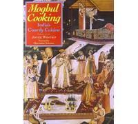 Moghul Cooking: India'S Courtly Cuisine