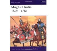 Moghul India, 1523-1805 (Men-at-arms): Written by David Nicolle, 1993 Edition, Publisher: Osprey Publishing [Paperback]