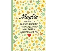 Moglie Abbraccia questo cuscino fino a quando non potrai abbracciare me: Scrittura quotidiana per donne, mogli, studentesse e professioniste - Design ... studio e organizzazione della vita