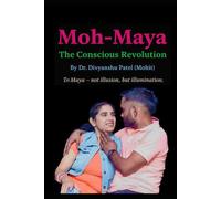 Moh-Maya: The Conscious Revolution