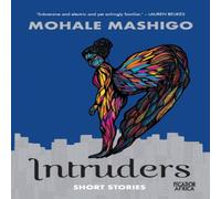 Mohale Mashigo Intruders: Short Stories Paperback Book Mohale Mashigo Multicolor