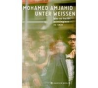 Mohamed Amjahid Unter Weißen: Was es heißt, privilegiert zu sein (Paperback)