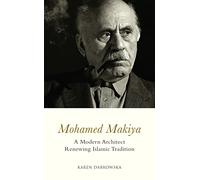 Mohamed Makiya: A Modern Architect Renewing Islamic Tradition