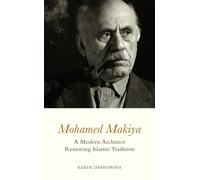 Mohamed Makiya : A Modern Architect Renewing Islamic Tradition