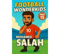 Mohamed Salah - Children’s/Kids Soccer/Football Book/Story and Biography for Kids Ages 5-15: an inspirational children’s sports book with real facts, ... and grandparents (FOOTBALL WONDERKIDS)