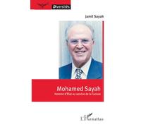 Mohamed Sayah: Homme d’État au service de la Tunisie: Homme d’État au service de la Tunisie