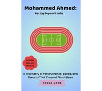 Mohammed Ahmed: Racing Beyond Limits: A True Story of Perseverance, Speed, and Dreams That Crossed Finish Lines
