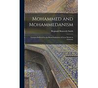 Mohammed and Mohammedanism: Lectures Delivered at the Royal Institution of Great Britain in February