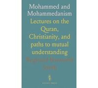 Mohammed and Mohammedanism: Lectures on the Quran, Christianity, and paths to mutual understanding