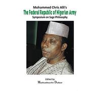 Mohammed Chris Alli's The Federal Republic of Nigerian Army: Symposium on Sage Philosophy