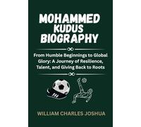 MOHAMMED KUDUS BIOGRAPHY: From Humble Beginnings to Global Glory: A Journey of Resilience, Talent and Giving Back to Roots