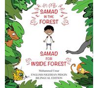 Mohammed Umar Samad in the Forest: English-Nigerian Pidgin Bilingual Edition Mohammed Umar Multicolor