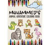 Mohammed's Animal Adventure Coloring Book: A Personalized Animal Coloring Book for boys named Mohammed | Fun Filling Animal Coloring Book with ... Animal Coloring Book Collection)