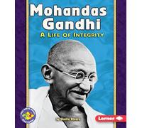 Mohandas Ghandi: A Life of Integrity Pull-Ahead Biographies (Pull Ahead Books Biographies)