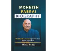 Mohnish Pabrai Biography: The Dhandho Investor’s Journey from Wealth to Wisdom