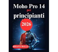 Moho Pro 14 per principianti: Un manuale completo per il successo nell'animazione 2D