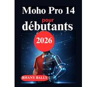 Moho Pro 14 pour débutants: Un manuel complet pour réussir en animation 2D