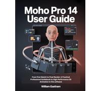 MOHO PRO 14 USER GUIDE: From First Sketch to Final Render: A Practical Professional Guidebook to High-Performance 2D Animation in this software