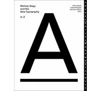 Moholy-Nagy and the New Typography: A-Z
