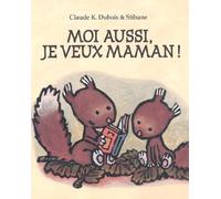 Moi aussi, je veux maman !