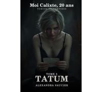 Moi Calixte, 20 ans, Tueuse de Vampires - Tome 5 : Tatum