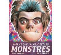 Moi, ce que j'aime, c'est les monstres 2 - Livre deuxième: Tome 2