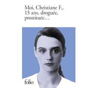 Moi, Christiane F. - 13 ans, droguee, prostituee (Folio): A37443