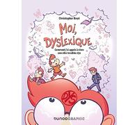 Moi, dyslexique: Comment j'ai appris à vivre avec des troubles dys