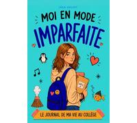 MOI EN MODE Imparfaite: Le journal sans filtre de ma vie au collège