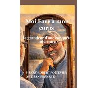 Moi face à mon corps: La grandeur d’une conquête intérieure