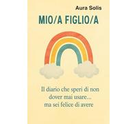 Moi Figlio - il diario che speri di non dover mai usare...ma sei felice di avere