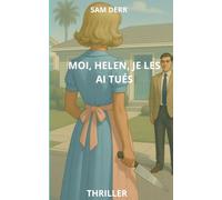 MOI, HELEN, JE LES AI TUÉS: Mère de famille tueuse en série