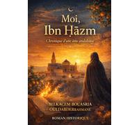 Moi, Ibn Ḥazm: Chronique d’une âme andalouse (LES MAITRES SOUFIS)