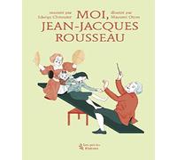 Moi, Jean-Jacques Rousseau