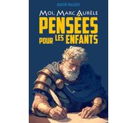 MOI, MARC AURÈLE : PENSÉES POUR LES ENFANTS (La série « MOI »)