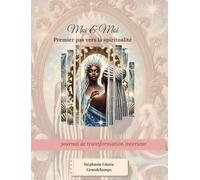 Moi & Moi, premier pas vers la spiritualité: Un journal de transformation intérieure