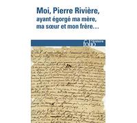 Moi, Pierre Riviere, ayant egorge ma mere, ma soeur...: Un cas de parricide au XIXE siècle: A32828 (Folio Histoire)