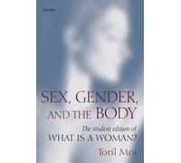 Sex, Gender, and the Body The Student Edition of What Is a Woman? 9780199276226