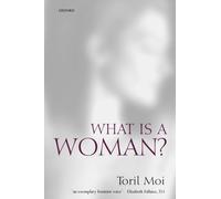 What Is a Woman?: And Other Essays - Paperback NEW Moi, Toril 28 Jun 2001