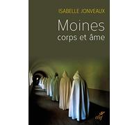 MOINES, CORPS ET ÂMES: Une sociologie de l'ascèse monastique contemporaine